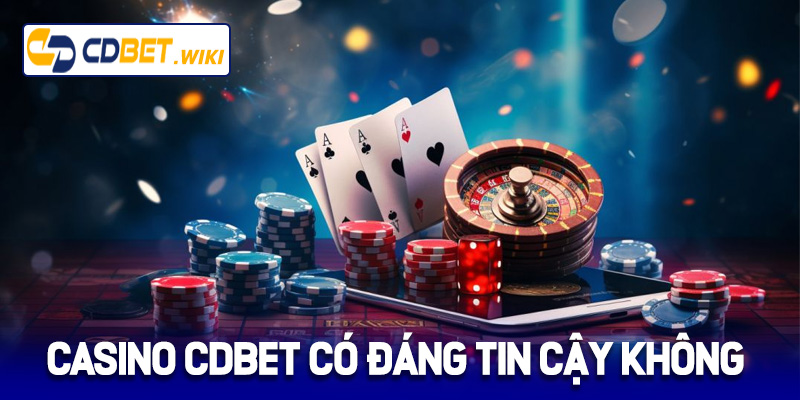 Sảnh Casino Cdbet có đáng tin cậy không