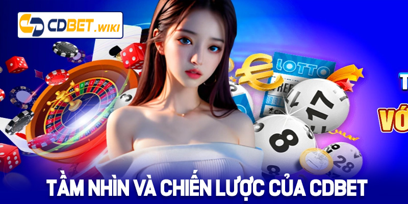 Tầm nhìn và chiến lược tương lai của nhà cái Cdbet