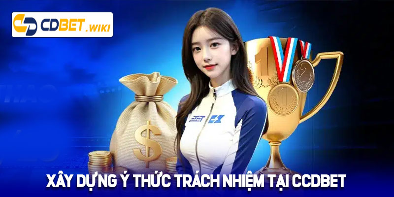 Xây dựng ý thức chơi có trách nhiệm tại Cdbet 