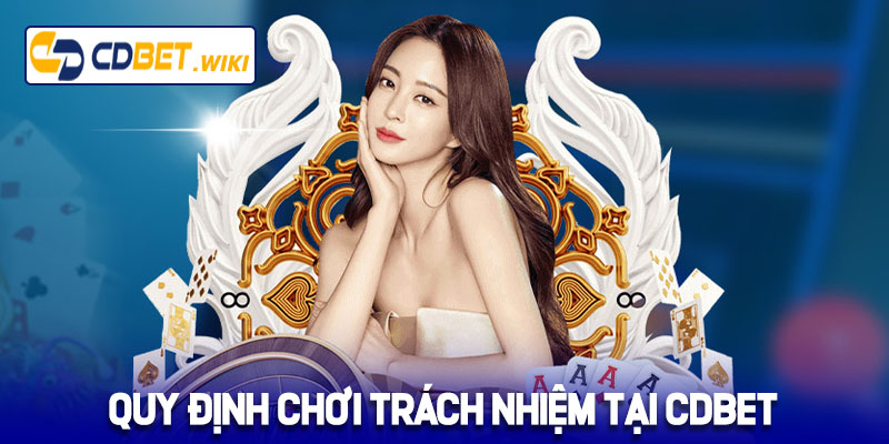Quy định chơi có trách nhiệm tại Cdbet