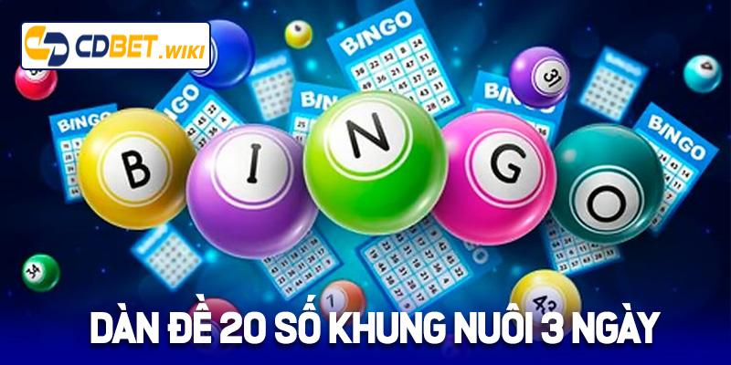 Dàn đề 20 số nuôi khung 3 ngày