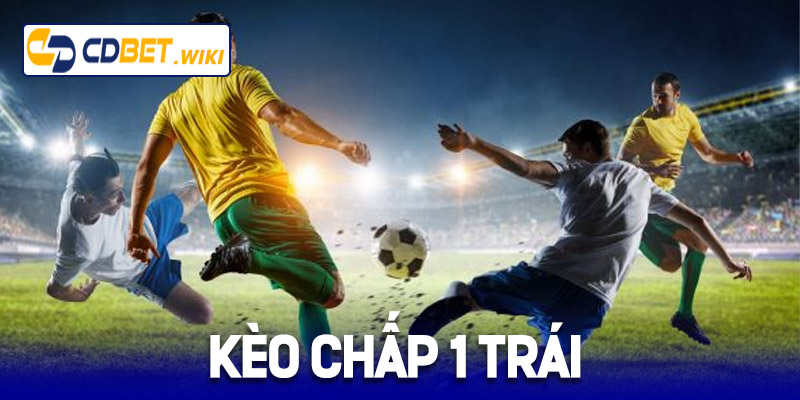 kèo chấp 1 trái