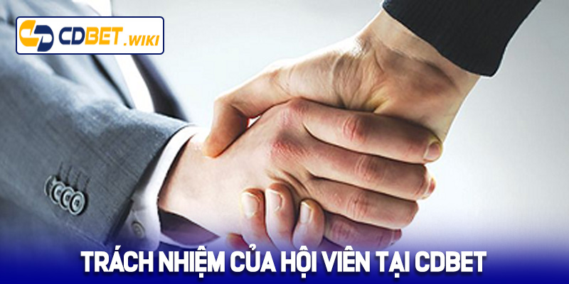 Trách nhiệm của hội viên tại Cdbet 