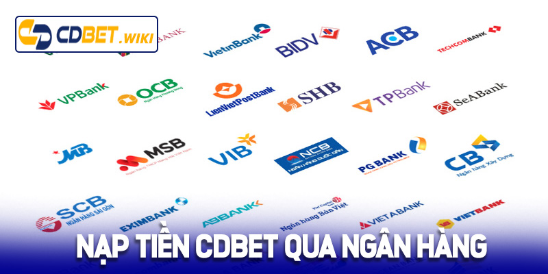 Hướng dẫn nạp tiền Cdbet qua ngân hàng