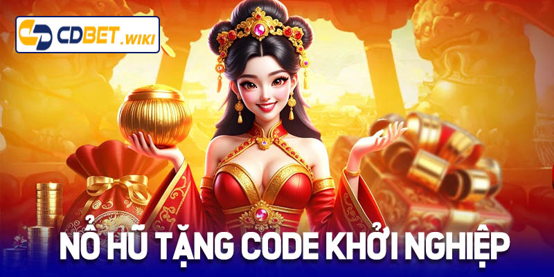 Nổ Hũ tặng code khởi nghiệp