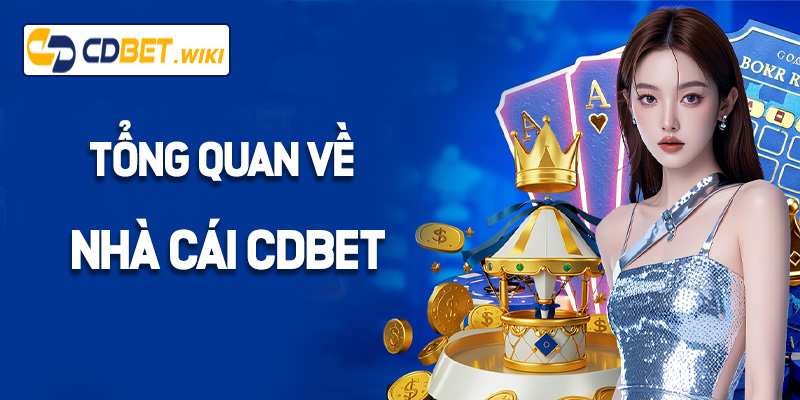 Giới thiệu tổng quan về nhà cái Cdbet