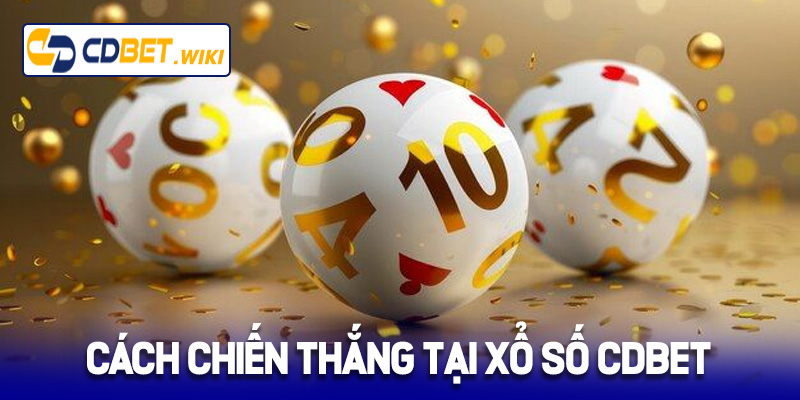 Cách chiến thắng tại xổ số Cdbet